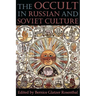 The Occult in Russian and Soviet Culture: From Tongan Villages to American Suburbs