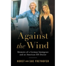 Against the Wind: Memoirs of a German Immigrant and an American ER Doctor