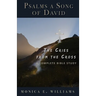 Psalms, a Song of David: The Cries from the Cross: A Complete Bible Study
