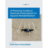 A Practical Guide to Exercise Prescription in Equine Rehabilitation