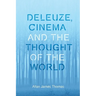 Deleuze, Cinema and the Thought of the World