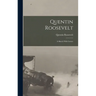 Quentin Roosevelt; a Sketch With Letters