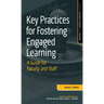 Key Practices for Fostering Engaged Learning: A Guide for Faculty and Staff