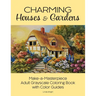 Charming Houses & Gardens: Make-a-Masterpiece Adult Grayscale Coloring Book with Color Guides