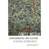 Finite Media: Environmental Implications of Digital Technologies