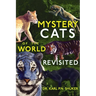 Mystery Cats of the World Revisited: Blue Tigers, King Cheetahs, Black Cougars, Spotted Lions, and More