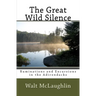 The Great Wild Silence: Ruminations and Excursions in the Adirondacks