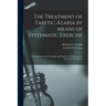 The Treatment of Tabetic Ataxia by Means of Systematic Exercise; an Exposition of the Principles and Practice of Compensatory Movement Treatment