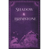 Shadow & Brimstone