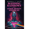 Bleeding Rainbows and Other Broken Spectrums