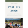 Seeing Like a Commons: Eighty Years of Intentional Community Building and Commons Stewardship in Celo, North Carolina