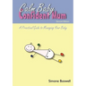 Calm Baby Confident Mum: A Practical Guide to Managing Your Baby