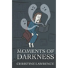 Moments of Darkness