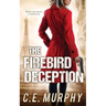 The Firebird Deception: Author's Preferred Edition