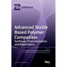 Advanced Textile Based Polymer Composites: Synthesis, Characterization and Applications