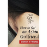 How To Get An Asian Girlfriend