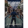 Deadfall: A Zombie Novel