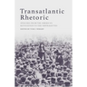 Transatlantic Rhetoric: Speeches from the American Revolution to the Suffragettes