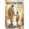 Healed From Within: A Kingdom Journey to Wholeness