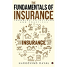 The Fundamentals of Insurance: Theories, Principles and Practices