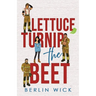Lettuce Turnip the Beet