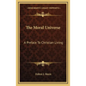 The Moral Universe: A Preface To Christian Living