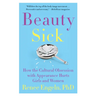 Beauty Sick: How the Cultural Obsession with Appearance Hurts Girls and Women