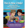 This is How I Help! How Little Ones Can Help Their Friends with Autism