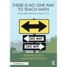 There Is No One Way to Teach Math: Actionable Ideas for Grades 6-12