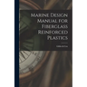 Marine Design Manual for Fiberglass Reinforced Plastics
