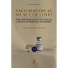 Vaccination as an Act of Love?: The Epistemology of Ethical Choice in Times of Pandemic