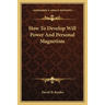How To Develop Will Power And Personal Magnetism