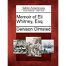 Memoir of Eli Whitney, Esq.