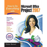 How to Do Everything with Microsoft Office Project 2007