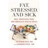 Fat, Stressed, and Sick: Msg, Processed Food, and America's Health Crisis
