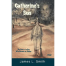 Catherine's Son: The Story of a Boy Who Became an Outlaw