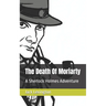 The Death Of Moriarty: A Sherlock Holmes Adventure