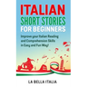 Italian Short Stories for Beginners: Improve your Italian Reading and Comprehension Skills in Easy and Fun Way!