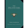 The Next Nine Years: An Analysis And A Prophecy