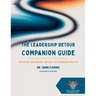 The Leadership Detour Companion Guide: Reflection, Reclamation, and Real-Life Leadership Practice