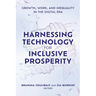 Harnessing Technology for Inclusive Prosperity: Growth, Work, and Inequality in the Digital Era