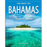 BAHAMAS Travel Guide: 100 Must Do!