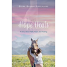 Hope Heals: A story about Faith, Hope, and Healing