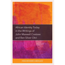 African Identity Today in the Writings of John Maxwell Coetzee and Ben Silver Okri