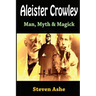 Aleister Crowley: Man, Myth & Magick