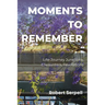 Moments to Remember: Life-Journey Junctions, Encounters, Revelations
