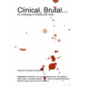 Clinical, Brutal... An Anthology of Writing with Guts