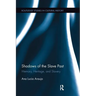 Shadows of the Slave Past: Memory, Heritage, and Slavery