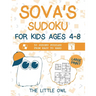 Sova's Sudoku For Kids Ages 4-8: 50 Sudoku Puzzles from Easy to Hard - Volume 1 (Large Print)