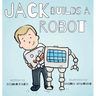 Jack Builds a Robot